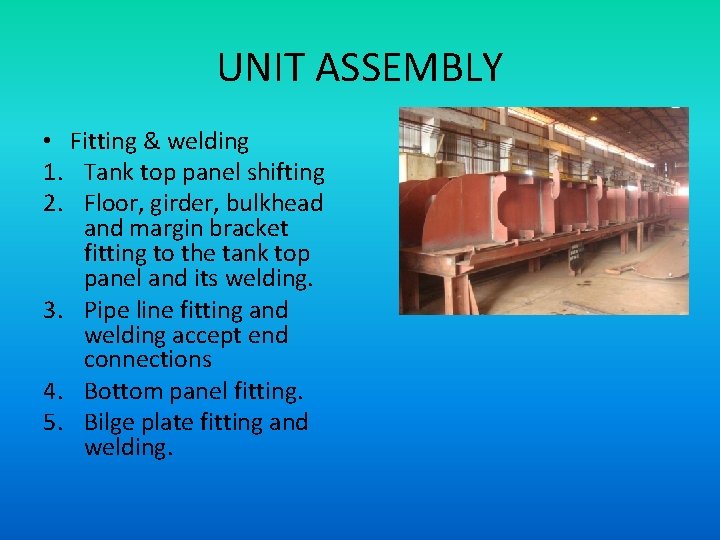 UNIT ASSEMBLY • Fitting & welding 1. Tank top panel shifting 2. Floor, girder,