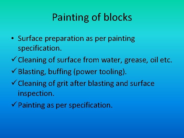 Painting of blocks • Surface preparation as per painting specification. ü Cleaning of surface