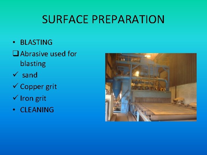 SURFACE PREPARATION • BLASTING q Abrasive used for blasting ü sand ü Copper grit