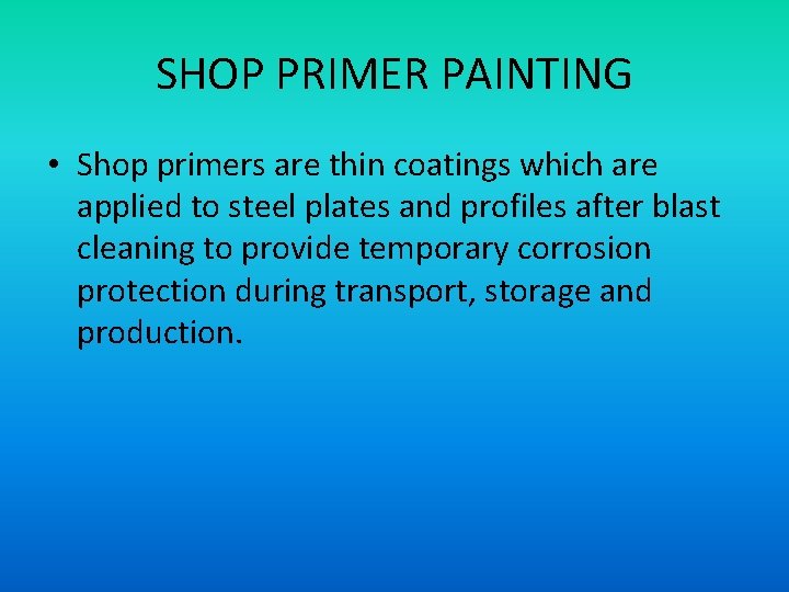 SHOP PRIMER PAINTING • Shop primers are thin coatings which are applied to steel