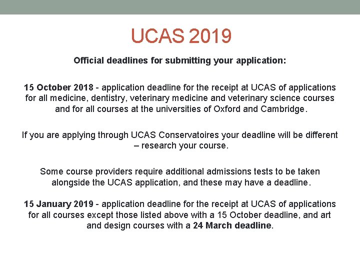 UCAS 2019 Official deadlines for submitting your application: 15 October 2018 - application deadline