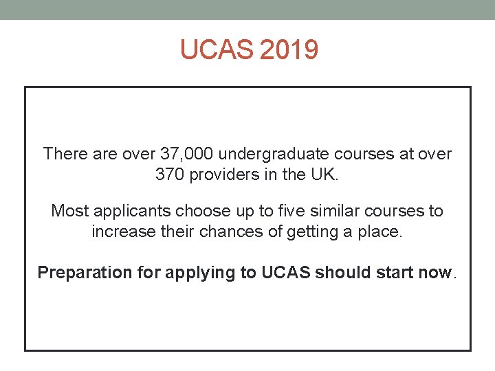 UCAS 2019 There are over 37, 000 undergraduate courses at over 370 providers in