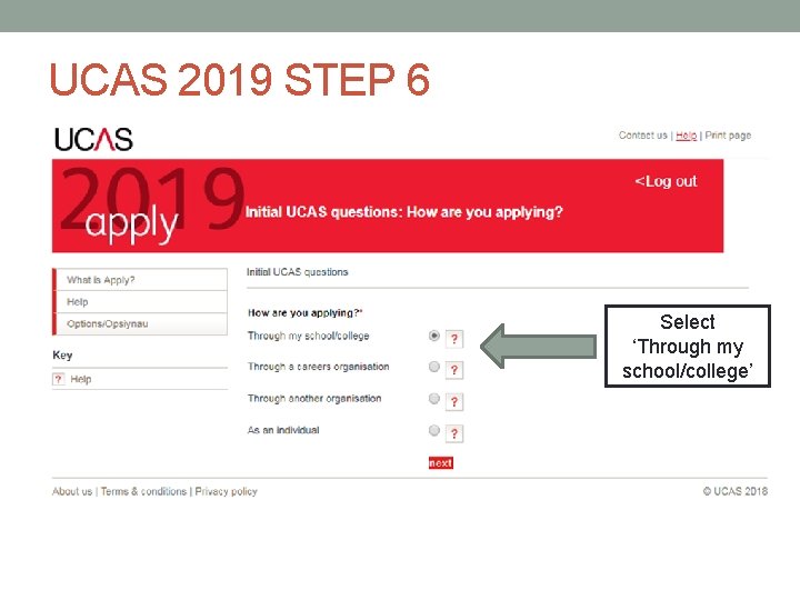 UCAS 2019 STEP 6 Select ‘Through my school/college’ 