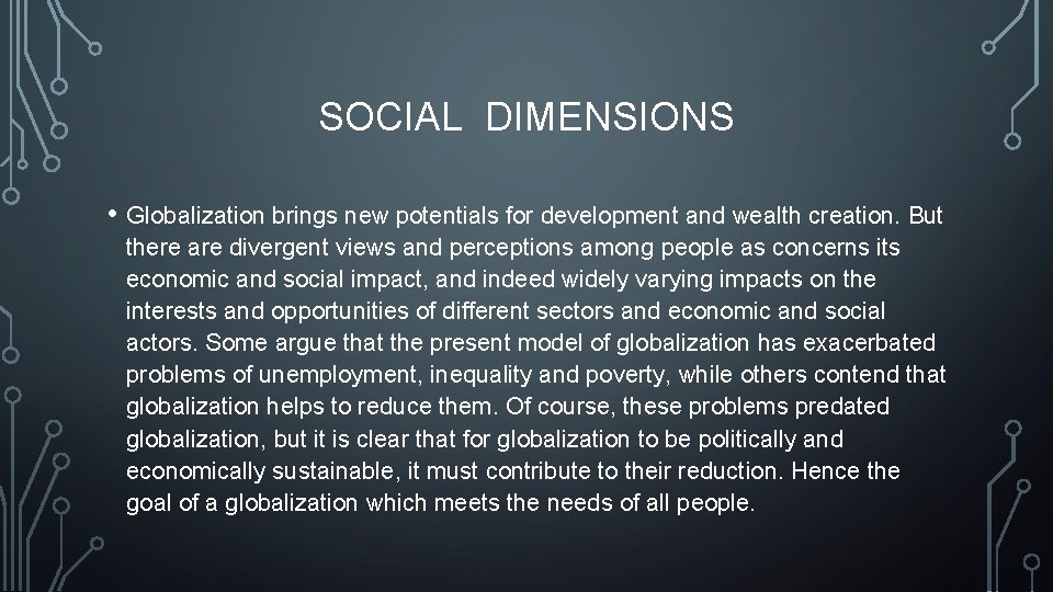 SOCIAL DIMENSIONS • Globalization brings new potentials for development and wealth creation. But there