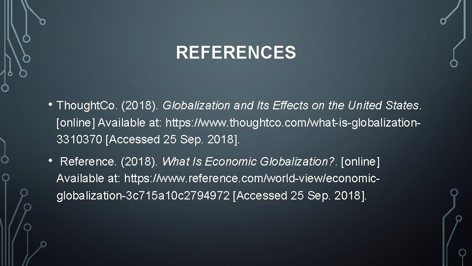 REFERENCES • Thought. Co. (2018). Globalization and Its Effects on the United States. [online]