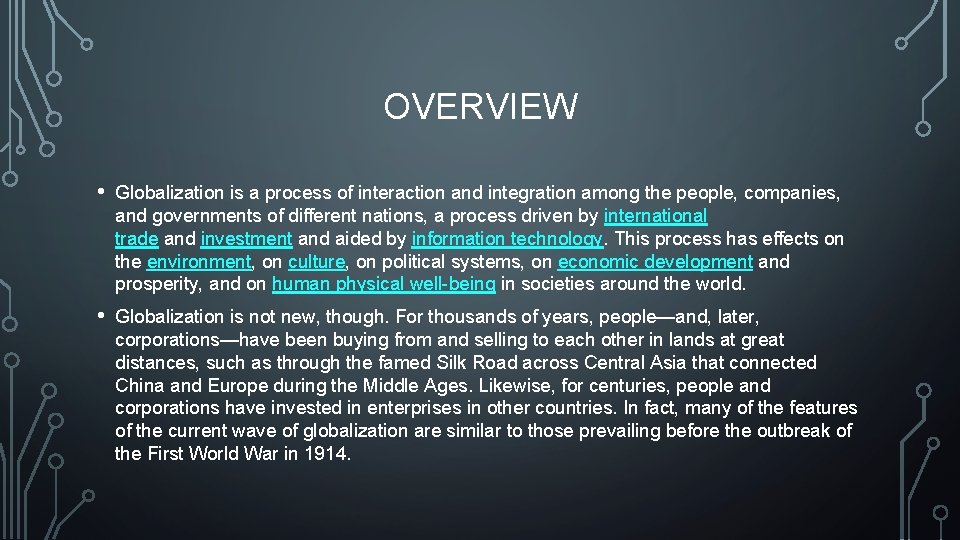 OVERVIEW • Globalization is a process of interaction and integration among the people, companies,