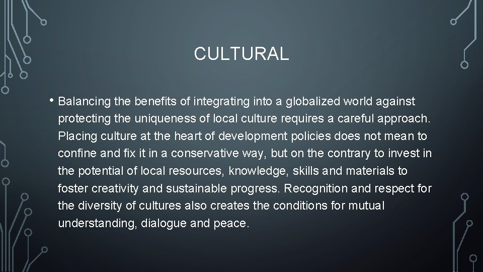 CULTURAL • Balancing the benefits of integrating into a globalized world against protecting the