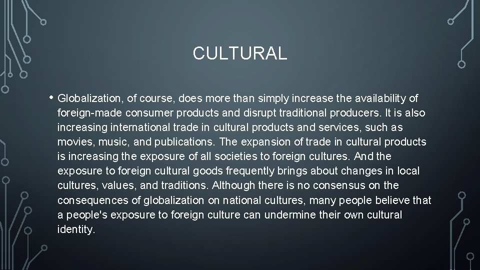 CULTURAL • Globalization, of course, does more than simply increase the availability of foreign-made