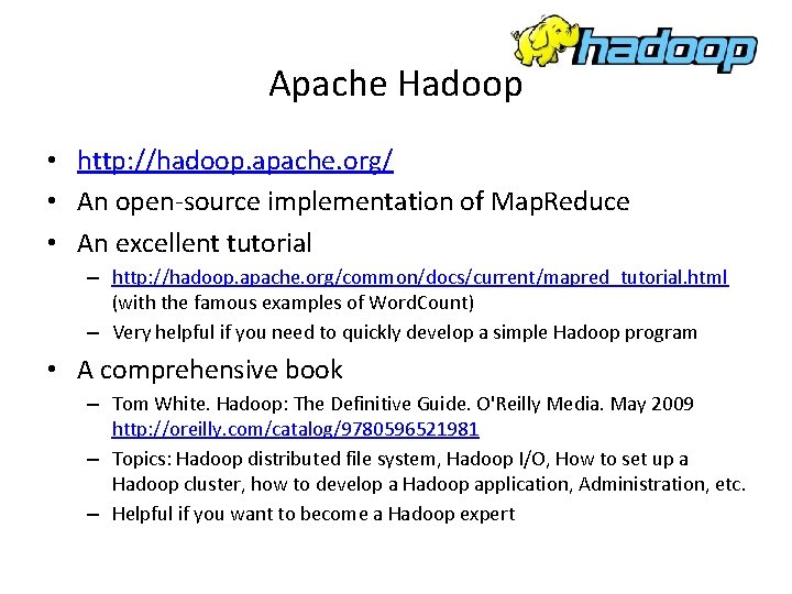 Apache Hadoop • http: //hadoop. apache. org/ • An open-source implementation of Map. Reduce