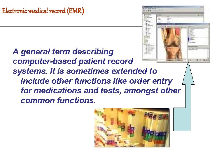Electronic medical record (EMR) A general term describing computer-based patient record systems. It is