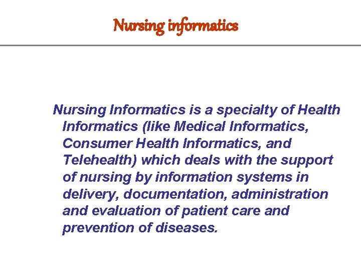 Nursing informatics Nursing Informatics is a specialty of Health Informatics (like Medical Informatics, Consumer