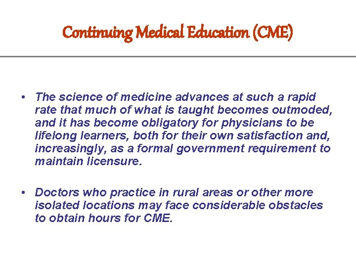 Continuing Medical Education (CME) • The science of medicine advances at such a rapid