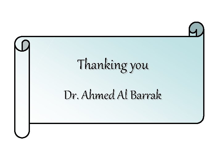 Thanking you Dr. Ahmed Al Barrak 