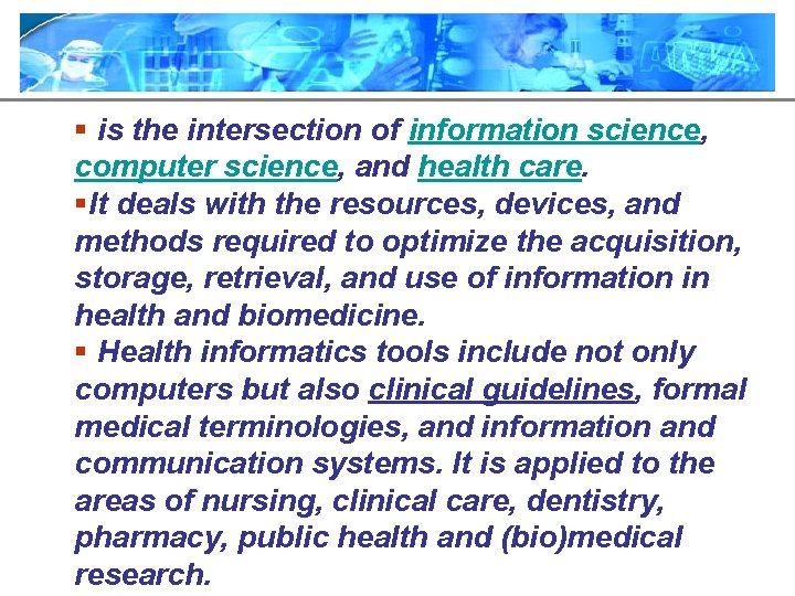 § is the intersection of information science, computer science, and health care. §It deals