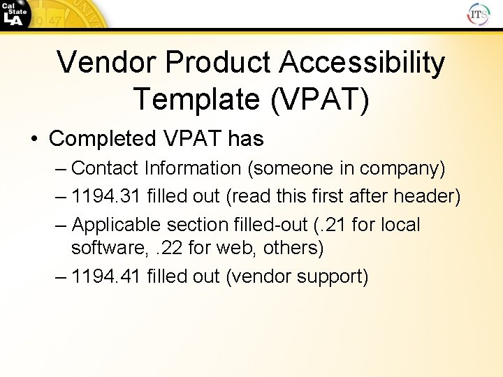 Vendor Product Accessibility Template (VPAT) • Completed VPAT has – Contact Information (someone in