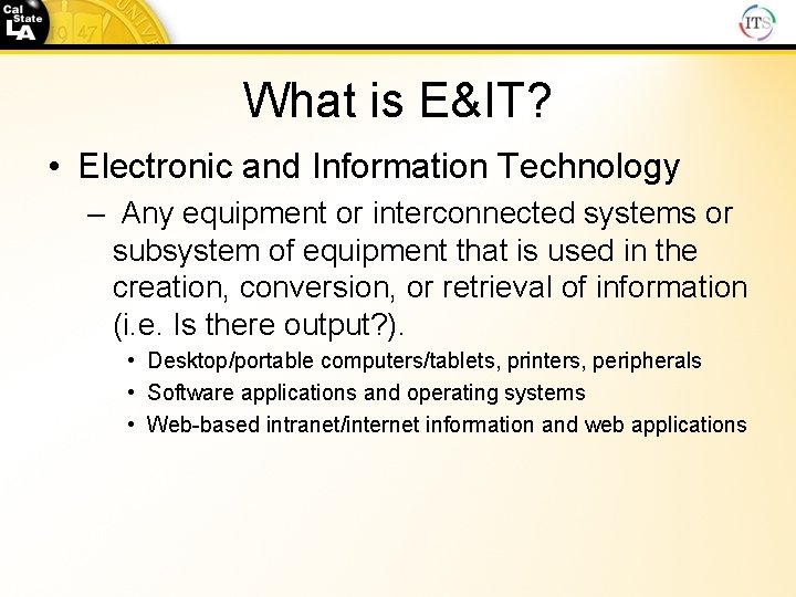 What is E&IT? • Electronic and Information Technology – Any equipment or interconnected systems