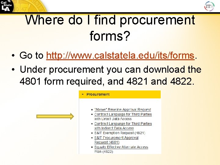 Where do I find procurement forms? • Go to http: //www. calstatela. edu/its/forms. •