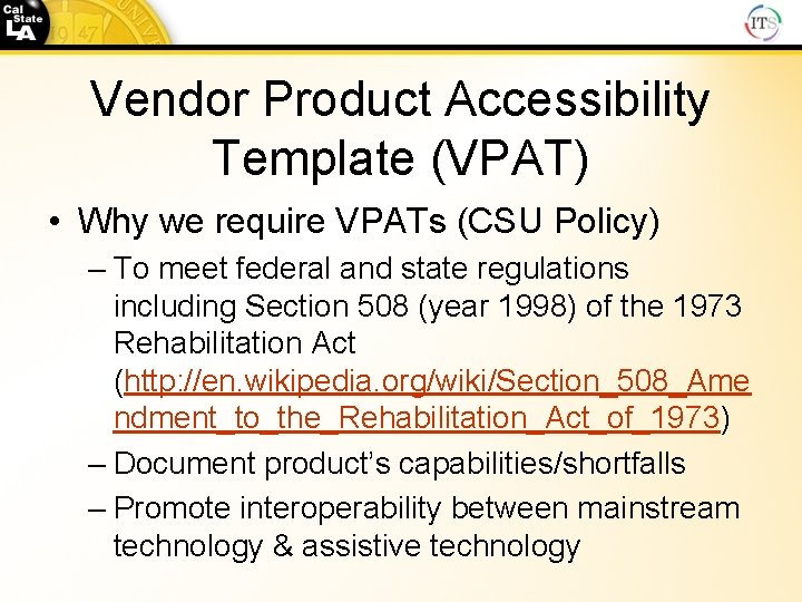 Vendor Product Accessibility Template (VPAT) • Why we require VPATs (CSU Policy) – To