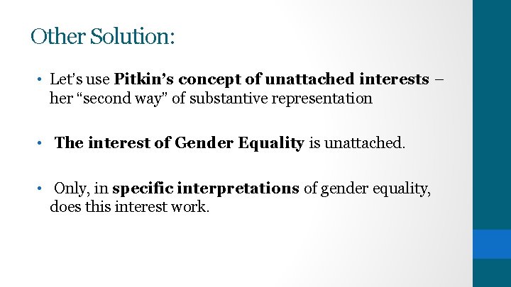 Other Solution: • Let’s use Pitkin’s concept of unattached interests – her “second way” Other Solution: • Let’s use Pitkin’s concept of unattached interests – her “second way”