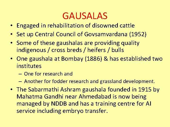 GAUSALAS • Engaged in rehabilitation of disowned cattle • Set up Central Council of