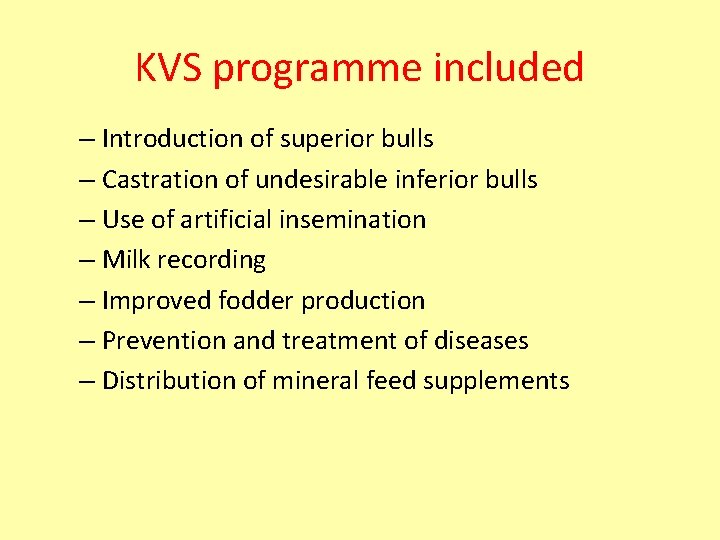 KVS programme included – Introduction of superior bulls – Castration of undesirable inferior bulls