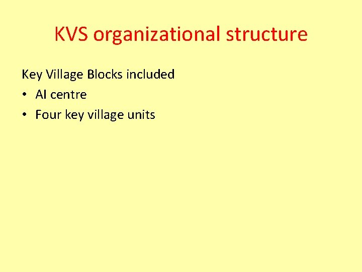 KVS organizational structure Key Village Blocks included • AI centre • Four key village