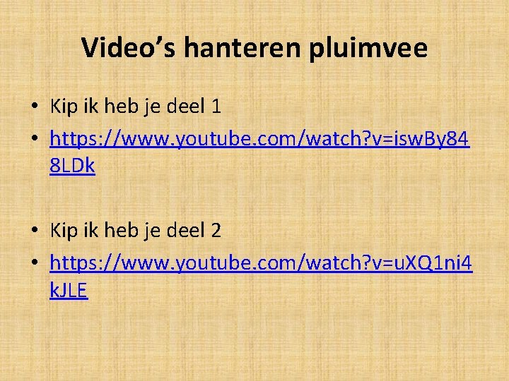 Video’s hanteren pluimvee • Kip ik heb je deel 1 • https: //www. youtube.