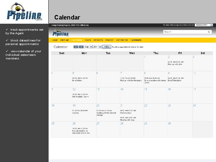 Calendar ü track appointments set by the Agent ü block dates/times for personal appointments