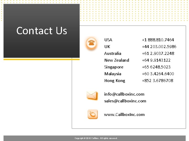 Contact Us USA UK Australia New Zealand Singapore Malaysia Hong Kong +1 888. 810.