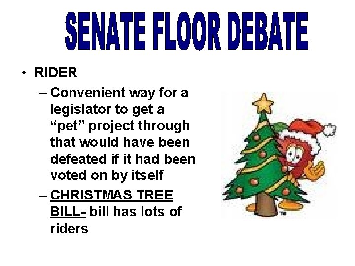  • RIDER – Convenient way for a legislator to get a “pet” project