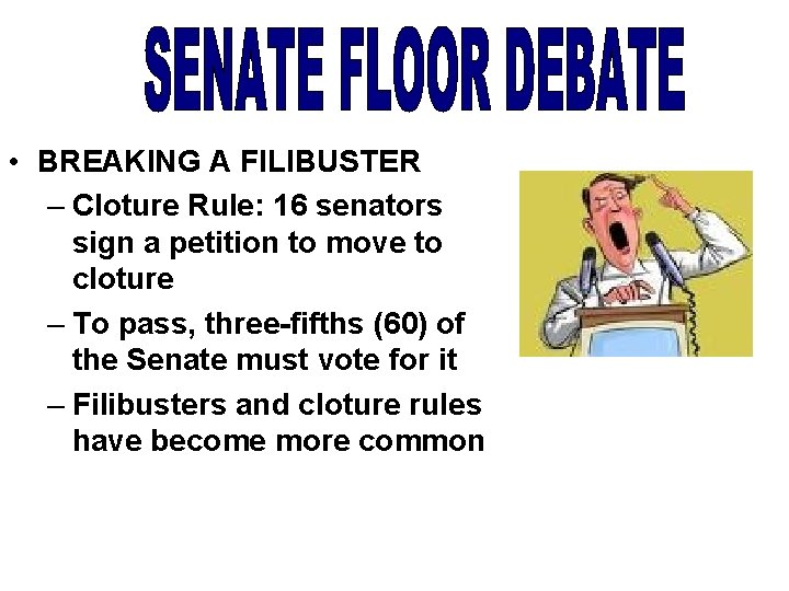  • BREAKING A FILIBUSTER – Cloture Rule: 16 senators sign a petition to