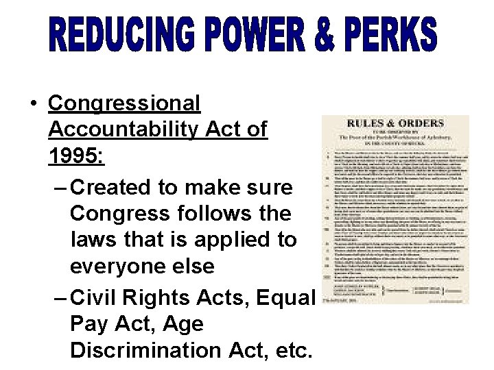  • Congressional Accountability Act of 1995: – Created to make sure Congress follows