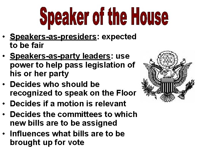  • Speakers-as-presiders: expected to be fair • Speakers-as-party leaders: use power to help
