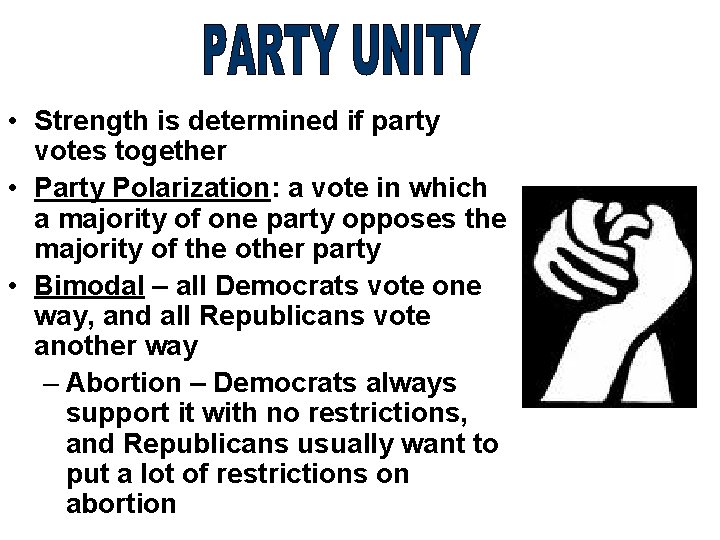  • Strength is determined if party votes together • Party Polarization: a vote