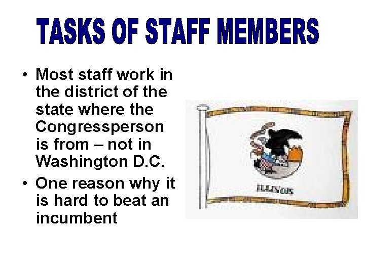  • Most staff work in the district of the state where the Congressperson