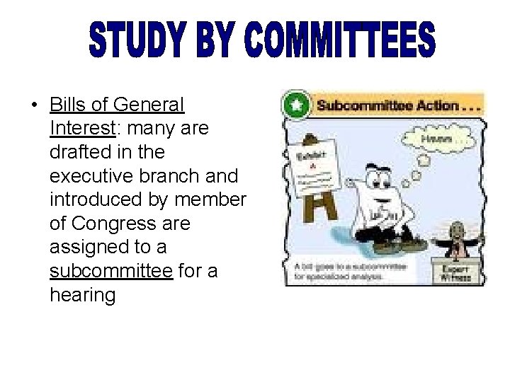  • Bills of General Interest: many are drafted in the executive branch and