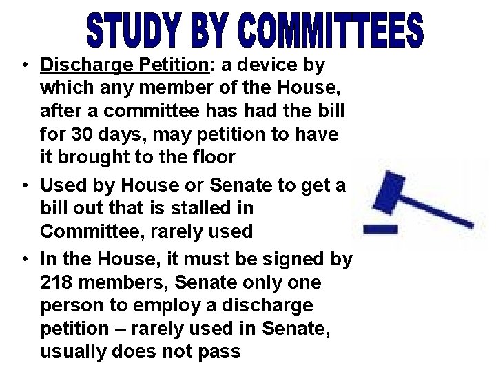  • Discharge Petition: a device by which any member of the House, after