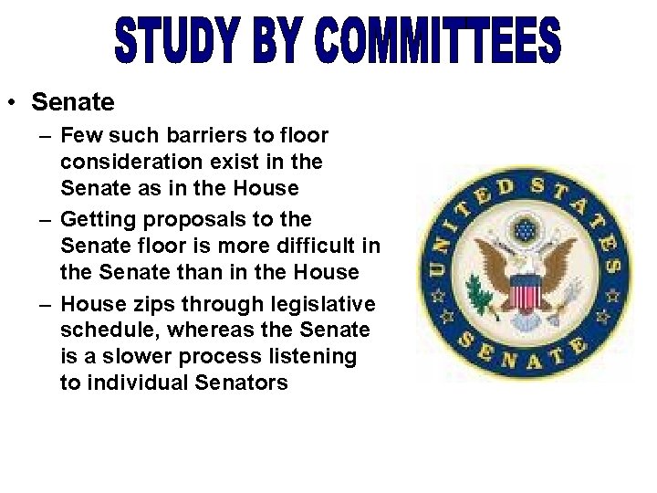  • Senate – Few such barriers to floor consideration exist in the Senate