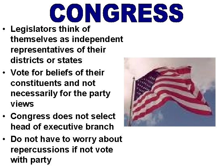  • Legislators think of themselves as independent representatives of their districts or states