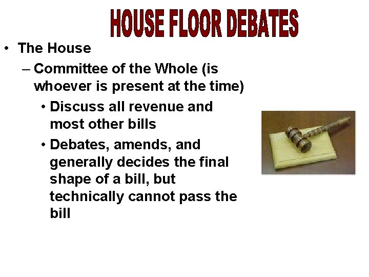  • The House – Committee of the Whole (is whoever is present at