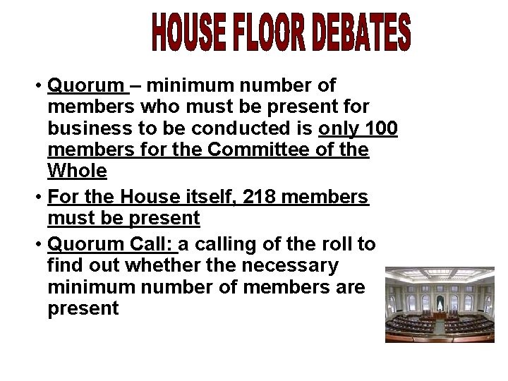  • Quorum – minimum number of members who must be present for business