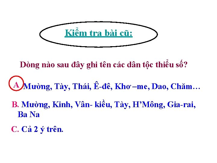 Kiểm tra bài cũ: Dòng nào sau đây ghi tên các dân tộc thiểu