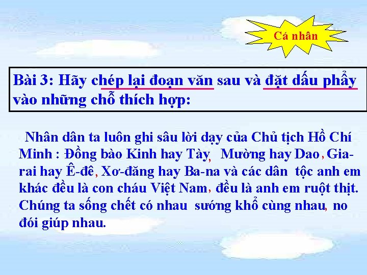 Cá nhân Bài 3: Hãy chép lại đoạn văn sau và đặt dấu phẩy