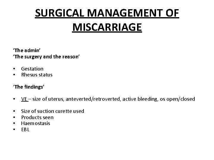 SURGICAL MANAGEMENT OF MISCARRIAGE ‘The admin’ ‘The surgery and the reason’ • • Gestation