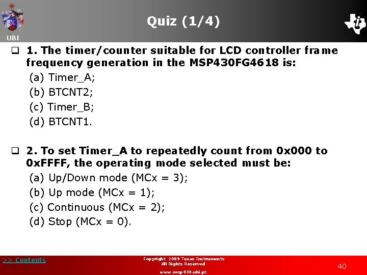 Quiz (1/4) UBI q 1. The timer/counter suitable for LCD controller frame frequency generation