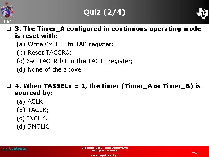 Quiz (2/4) UBI q 3. The Timer_A configured in continuous operating mode is reset
