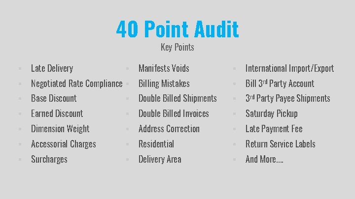 40 Point Audit Key Points § Late Delivery § Manifests Voids § International Import/Export