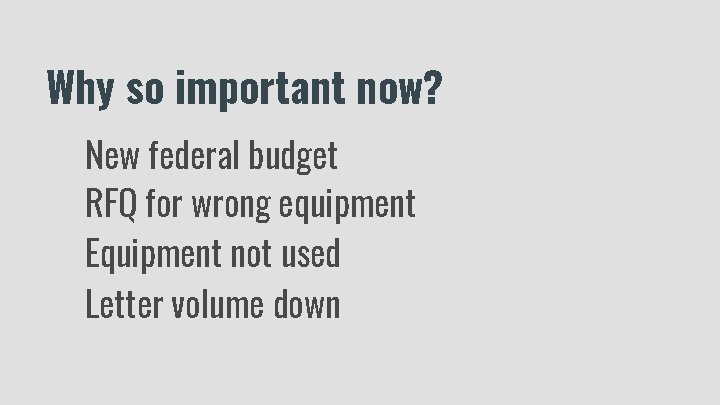 Why so important now? New federal budget RFQ for wrong equipment Equipment not used