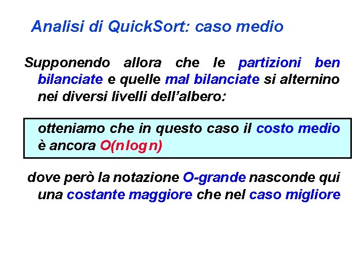 Analisi di Quick. Sort: caso medio Supponendo allora che le partizioni ben bilanciate e