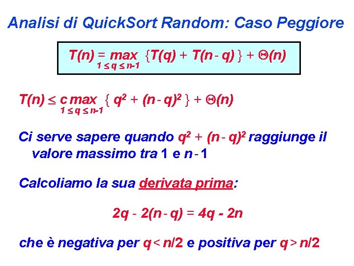 Analisi di Quick. Sort Random: Caso Peggiore T(n) = max {T(q) + T(n -